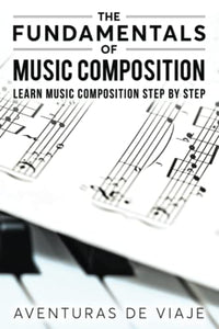 The Fundamentals of Music Composition 