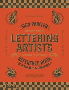 The Sign Painter and Lettering Artist's Reference Book of Alphabets and Ornaments 