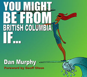 You Might Be from British Columbia If ... 