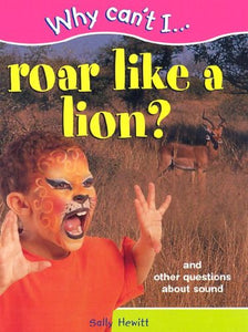 Why Can't I... Roar Like a Lion? 