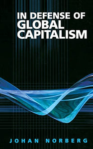 In Defense of Global Capitalism 