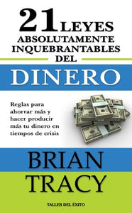 21 Leyes Absolutamente Inquebrantables del Dinero 