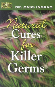 Natural Cures for Killer Germs 