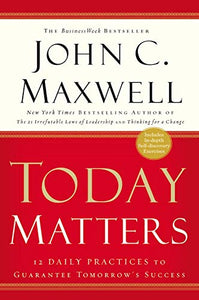 Today Matters: 12 Daily Practices t 