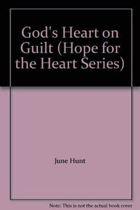 God's Heart on Guilt (Hope for the Heart Series) 