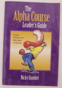 The Alpha Course Small Group Leaders' Guide 