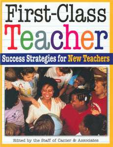 First-Class Teacher: Success Strategies for New Teachers 