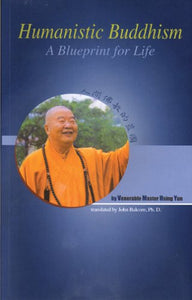 Humanistic Buddhism: Blueprint for Life**************** 