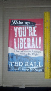 Wake Up, You're Liberal 