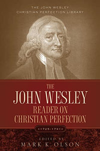 The John Wesley Reader On Christian Perfection. 