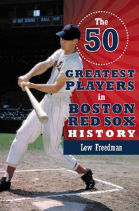 The 50 Greatest Players in Boston Red Sox History 