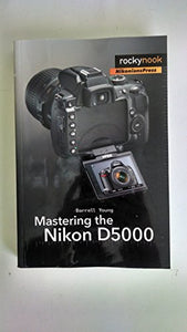 Mastering the Nikon D5000 