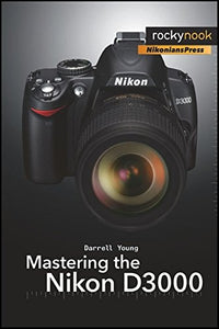 Mastering the Nikon D3000 