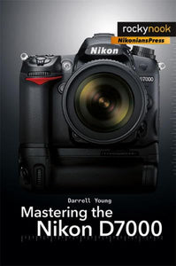 Mastering the Nikon D7000 