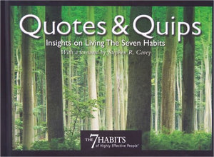 Quotes & Quips: Insights on Living the 7 Habits 