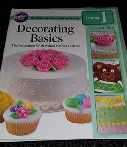 Decorating Basics: The foundation for all Wilton Method Courses (Lesson Plan) 