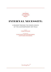 Internal Necessity – A Reader Tracing the Inner Logics of the Contemporary Art Field 