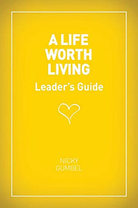 A Life Worth Living Leaders' Guide - US Edition 