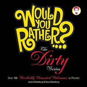 Would You Rather...?: The Dirty Version 