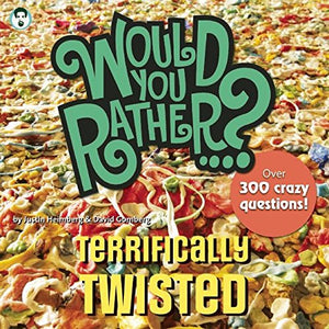 Would You Rather...? Terrifically Twisted 