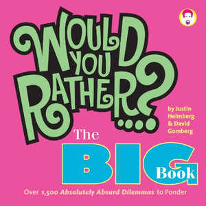 Would You Rather...? The Big Book 