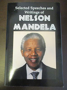 Selected Speeches and Writings of Nelson Mandela 