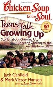 Chicken Soup for the Soul: Teens Talk Growing Up 