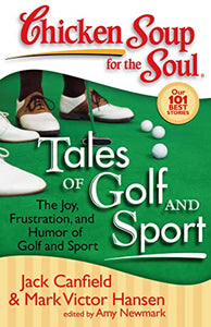 Chicken Soup for the Soul: Tales of Golf and Sport 