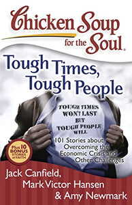 Chicken Soup for the Soul: Tough Times, Tough People 