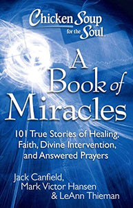 Chicken Soup for the Soul: A Book of Miracles 