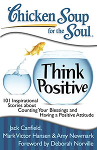 Chicken Soup for the Soul: Think Positive 