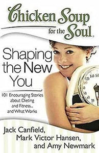 Chicken Soup for the Soul: Shaping the New You 