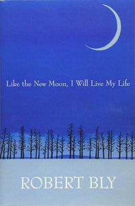 Like the New Moon I Will Live My Life 