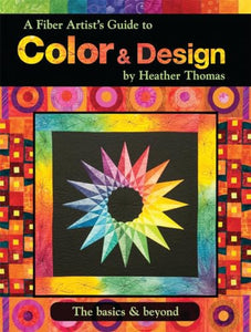 A Fiber Artist's Guide to Color & Design 