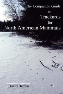 The Companion Guide to Trackards for North American Mammals 