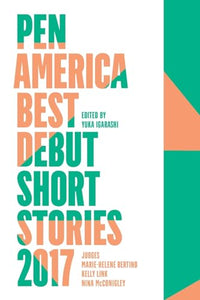 PEN America Best Debut Short Stories 2017 