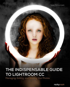 The Indispensable Guide to Lightroom CC 