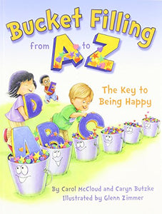 Bucket Filling from A to Z: The Key to Being Happy 