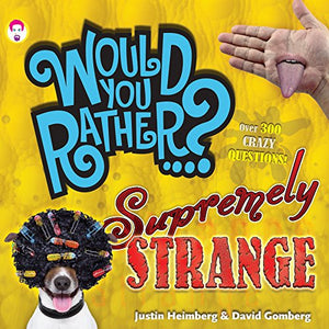 Would You Rather...? Supremely Strange 