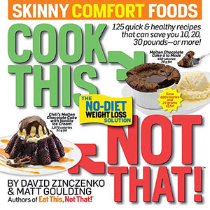 Cook This, Not That! Skinny Comfort Foods 