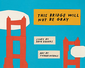 This Bridge Will Not Be Gray 