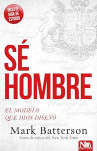 Sé hombre: El modelo que Dios diseñó / Play the Man: Becoming the Man God Create d You to Be 