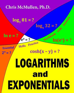 Logarithms and Exponentials Essential Skills Practice Workbook with Answers 