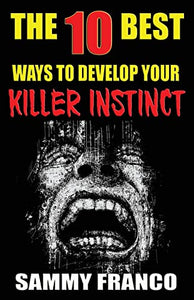 The 10 Best Ways to Develop Your Killer Instinct 