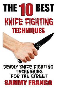 The 10 Best Knife Fighting Techniques 