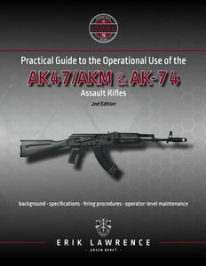 Practical Guide to the Operational Use of the AK-47/AK74 Rifle 