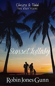 Sunset Lullaby, Christy & Todd the Baby Years Book 3, Volume 3 