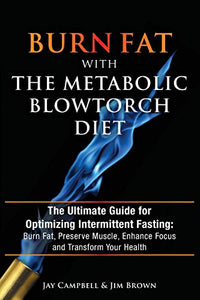 Burn Fat with The Metabolic Blowtorch Diet 