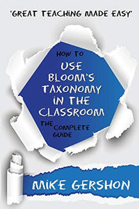 How to Use Bloom’s Taxonomy in the Classroom 