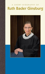 A Short Biography of Ruth Bader Ginsburg 